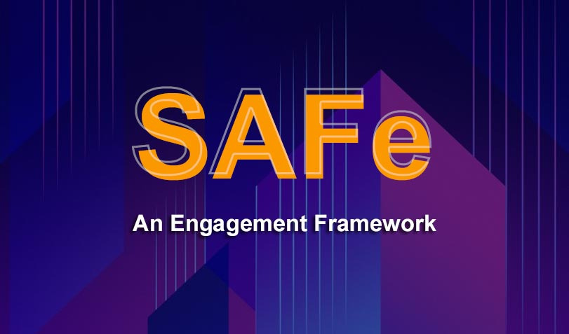 SAFe as an Engagement Framework SAFe as an Engagement Framework